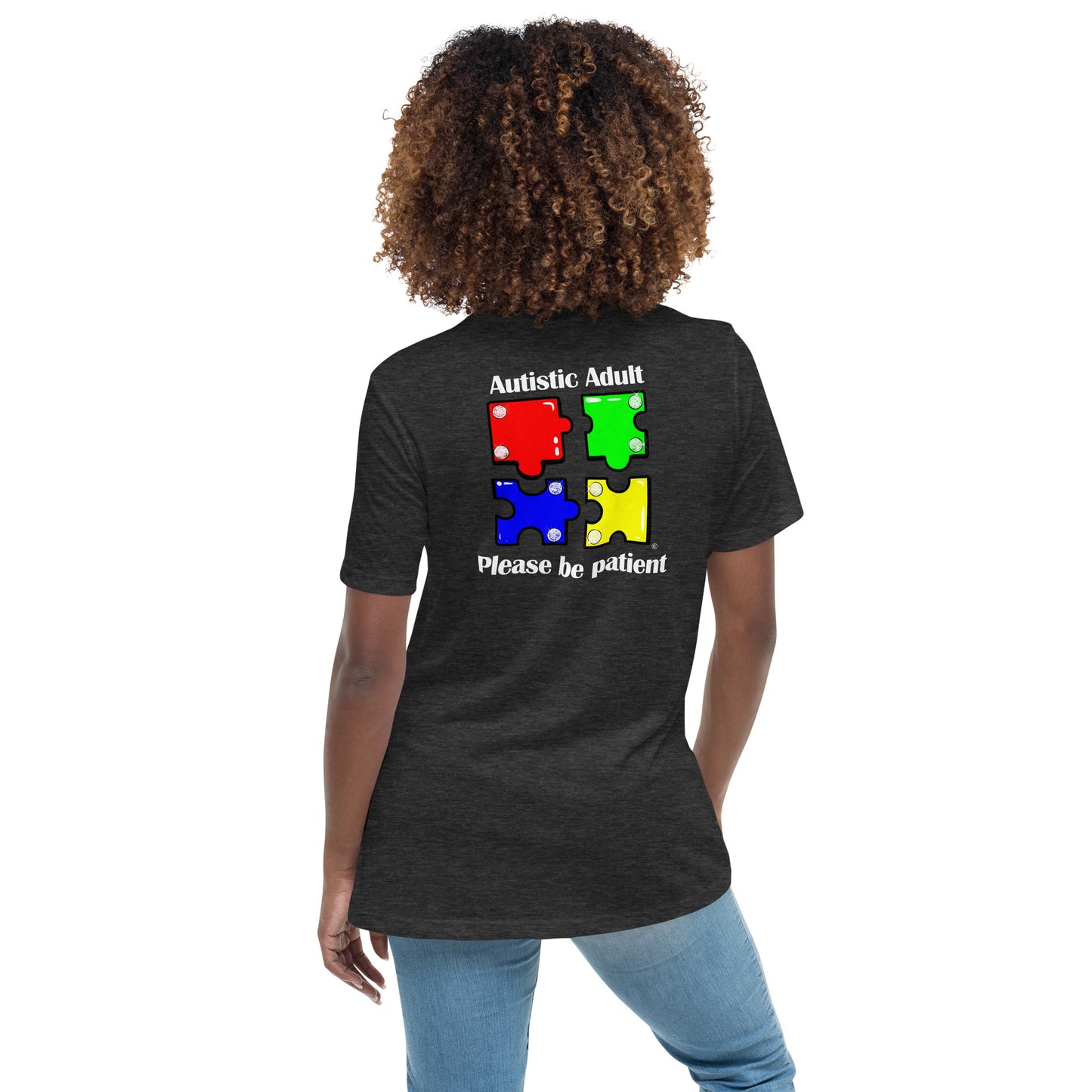 Autistic Adult, Please Be Patient Women's Relaxed T-Shirt