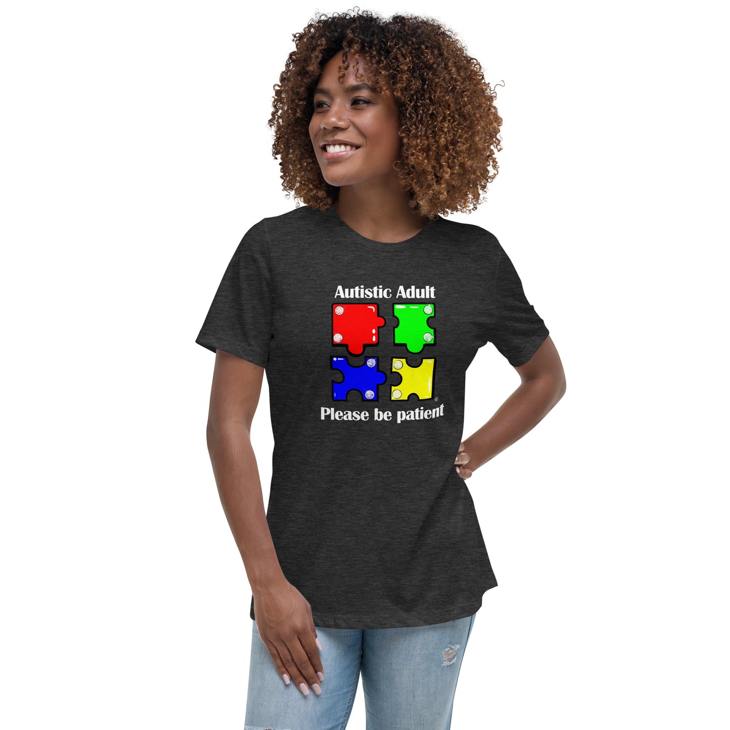 Autistic Adult, Please Be Patient Women's Relaxed T-Shirt